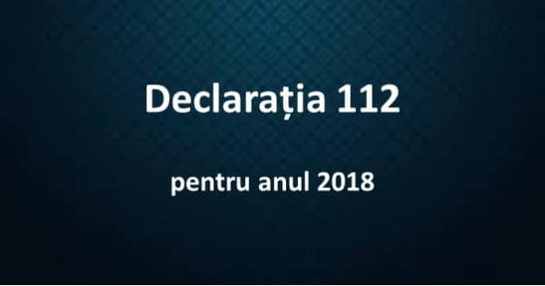 Cea mai recenta modificare a declaratiei 112